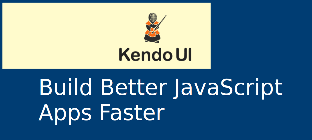Kendo UI – Build Better  and Faster JavaScript Apps